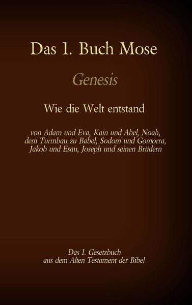 Produktbild: Das 1. Buch Mose, Genesis, das 1. Gesetzbuch aus der Bibel - Wie die Welt entstand