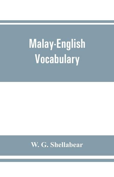 Produktbild: Malay-English vocabulary, containing over 7000 Malay words or phrases with their English equivalents, together with an appendix of household, nautical and medical terms etc