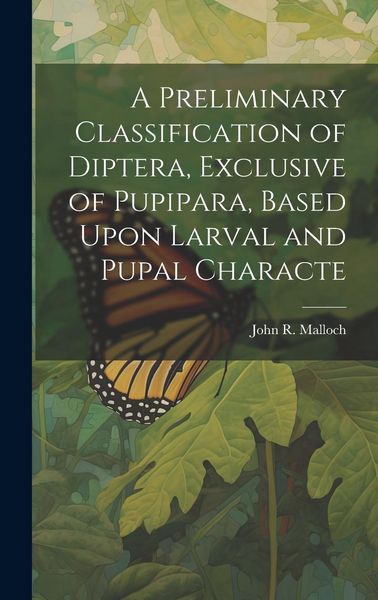 Produktbild: A Preliminary Classification of Diptera, Exclusive of Pupipara, Based Upon Larval and Pupal Characte