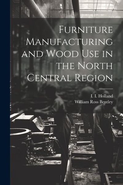 Produktbild: Furniture Manufacturing and Wood use in the North Central Region