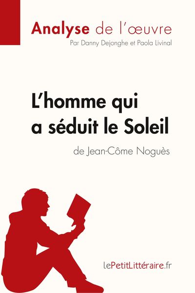 Produktbild: L'homme qui a s&eacute;duit le Soleil de Jean-C&ocirc;me Nogu&egrave;s (Analyse de l'oeuvre)