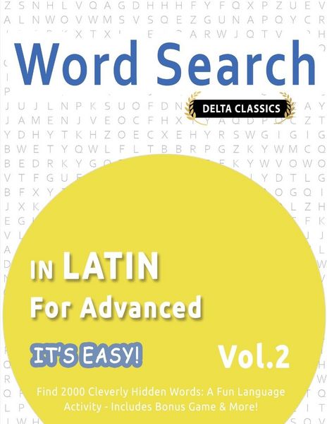 Produktbild: WORD SEARCH IN LATIN FOR ADVANCED - IT'S EASY! VOL.2 - DELTA CLASSICS - FIND 2000 CLEVERLY HIDDEN WORDS