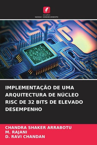 Produktbild: Implementa&ccedil;&atilde;o De Uma Arquitectura De N&uacute;cleo Risc De 32 Bits De Elevado Desempenho