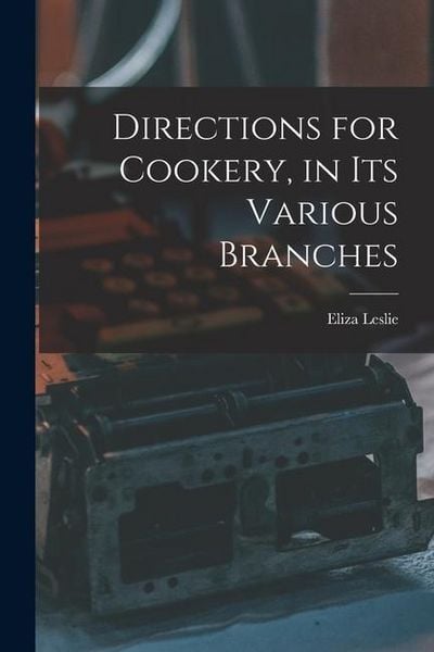 Produktbild: Directions for Cookery, in its Various Branches