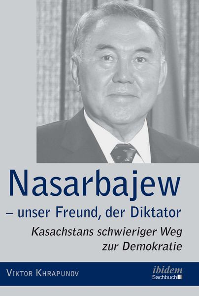 Produktbild: Nasarbajew &ndash; unser Freund, der Diktator