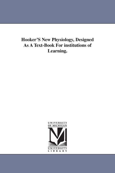 Produktbild: Hooker'S New Physiology, Designed As A Text-Book For institutions of Learning.