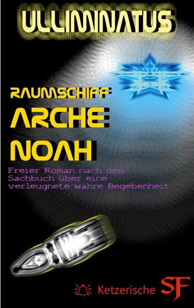 Raumschiff Arche Noah, Taschenbuch von Ulliminatus ., BoD – Books on Demand, 9783769355925