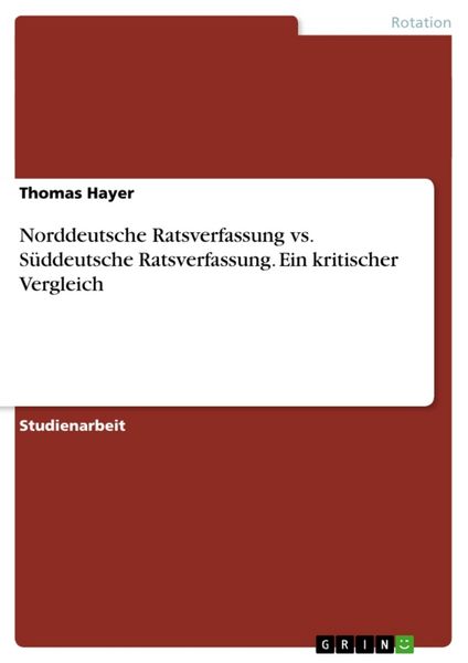 Produktbild: Norddeutsche Ratsverfassung vs. S&uuml;ddeutsche Ratsverfassung. Ein kritischer Vergleich