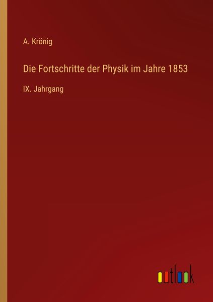 Die Fortschritte der Physik im Jahre 1853, Taschenbuch von A. Krönig, Outlook, 9783368022020