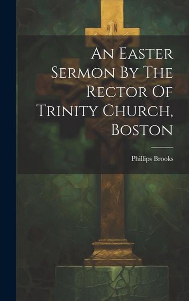 Produktbild: An Easter Sermon By The Rector Of Trinity Church, Boston