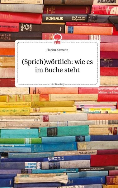 Produktbild: (Sprich)w&ouml;rtlich: wie es im Buche steht. Life is a Story - story.one