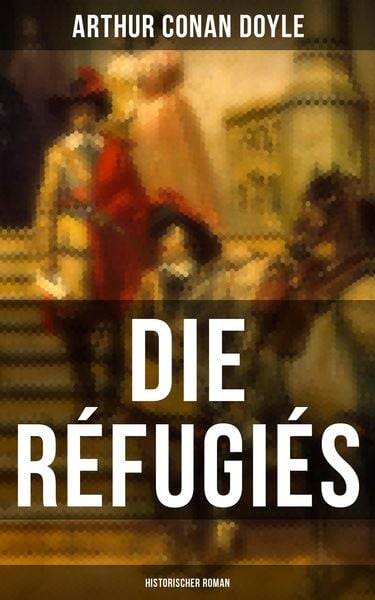 Produktbild: Die R&eacute;fugi&eacute;s (Historischer Roman)