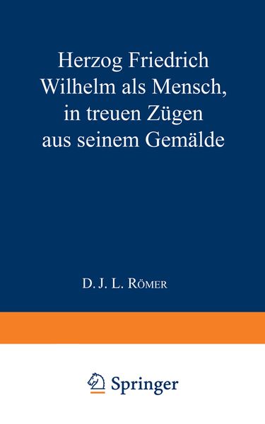 Produktbild: Herzog Friedrich Wilhelm als Mensch in treuen Z&uuml;gen aus seinem Gem&auml;lde