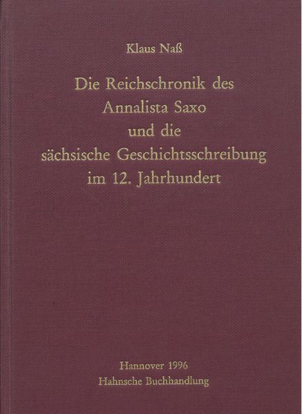 Produktbild: Die Reichschronik des Annalista Saxo und die s&auml;chsische Geschichtsschreibung im 12. Jahrhundert