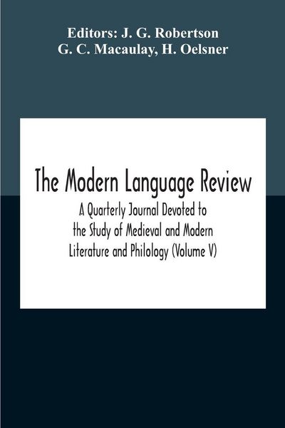 Produktbild: The Modern Language Review; A Quarterly Journal Devoted To The Study Of Medieval And Modern Literature And Philology (Volume V)