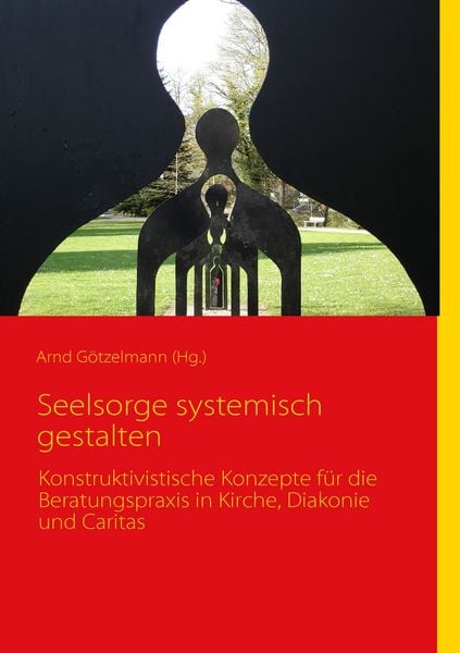 Seelsorge systemisch gestalten, Taschenbuch von Arnd Götzelmann, BoD – Books on Demand, 9783837028102
