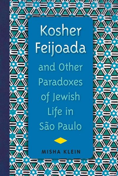 Produktbild: Kosher Feijoada and Other Paradoxes of Jewish Life in S&atilde;o Paulo