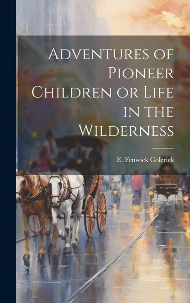 Produktbild: Adventures of Pioneer Children or Life in the Wilderness