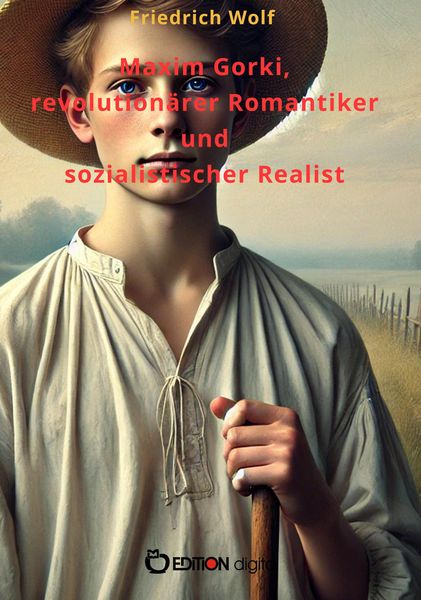 Produktbild: Maxim Gorki, revolution&auml;rer Romantiker und sozialistischer Realist