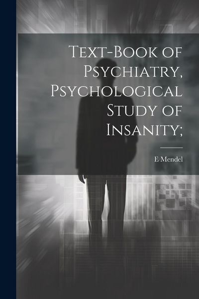 Produktbild: Text-book of Psychiatry, Psychological Study of Insanity;