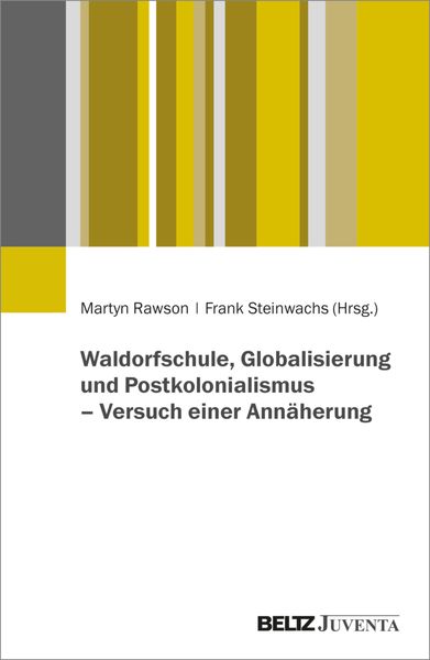 Produktbild: Waldorfschule, Globalisierung und Postkolonialismus - Versuch einer Ann&auml;herung