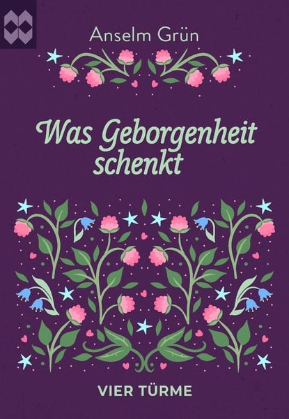 Was Geborgenheit schenkt, Paperback von Anselm Grün, Vier Türme, 978-3-7365-0514-8