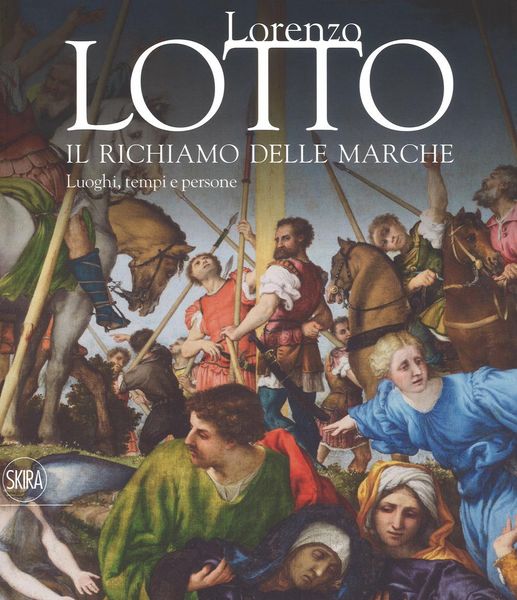 Produktbild: Lorenzo Lotto. Il richiamo delle Marche. Luoghi, tempi e persone