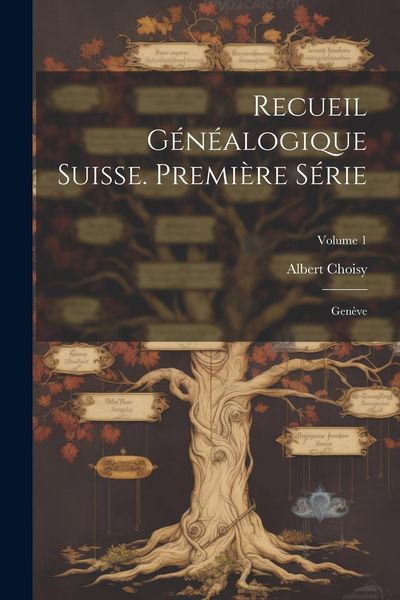 Produktbild: Recueil G&eacute;n&eacute;alogique Suisse. Premi&egrave;re S&eacute;rie