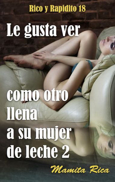 Produktbild: Le gusta ver como otro llena a su mujer de leche 2 (Rico y Rapidito, #18)