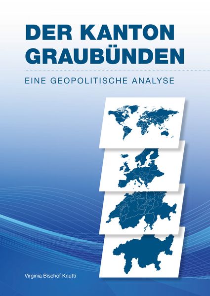 Produktbild: Der Kanton Graub&uuml;nden - Eine geopolitische Analyse