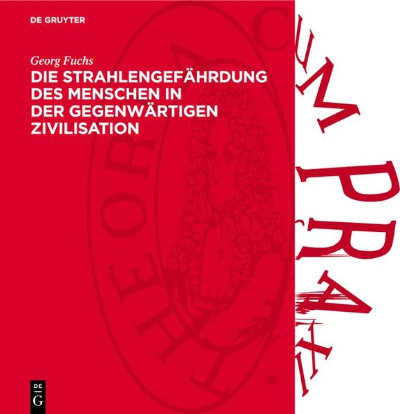 Produktbild: Die Strahlengef&auml;hrdung des Menschen in der gegenw&auml;rtigen Zivilisation