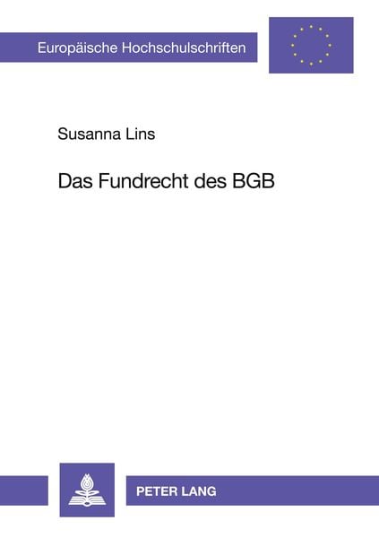 Das Fundrecht des BGB, Taschenbuch von Susanna Lins, Peter Lang GmbH, Internationaler Verlag der Wissenschaften, 9783631476963