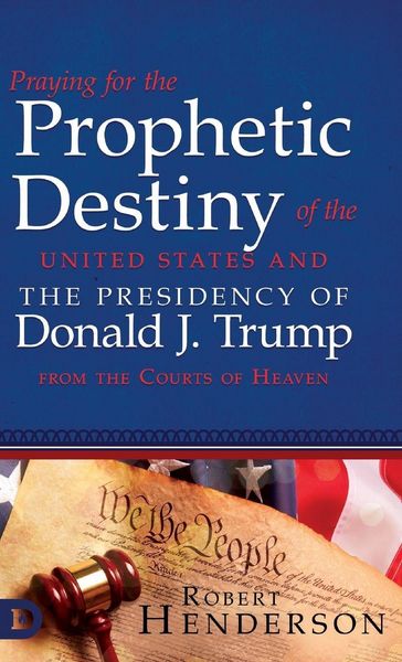 Produktbild: Praying for the Prophetic Destiny of the United States and the Presidency of Donald J. Trump from the Courts of Heaven