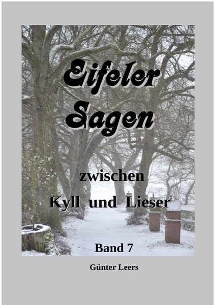 Eifeler Sagen zwischen Kyll und Lieser / Sagen zwischen Kyll und Lieser Band 7