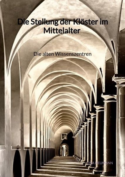 Produktbild: Die Stellung der Klöster im Mittelalter - Die alten Wissenszentren