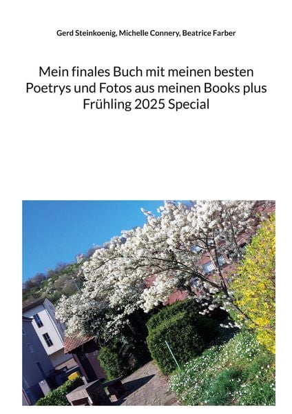 Mein finales Buch mit meinen besten Poetrys und Fotos aus meinen Books plus Frühling 2025 Special, Taschenbuch von Gerd Steinkoenig , Michelle Connery