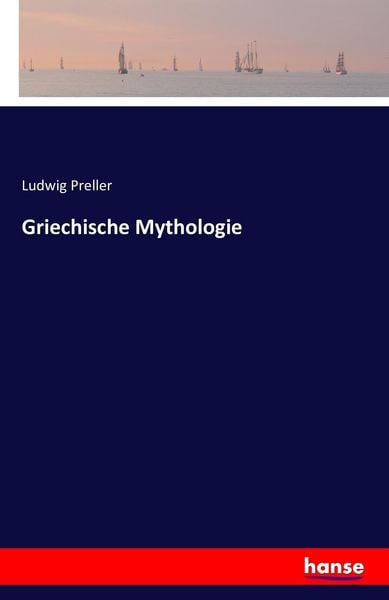 Griechische Mythologie, Taschenbuch von Ludwig Preller, Hansebooks, 9783741148842