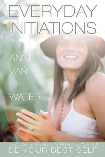 Produktbild: Everyday Initiations: How Every Moment Is Initiating You To Be Your Best Self