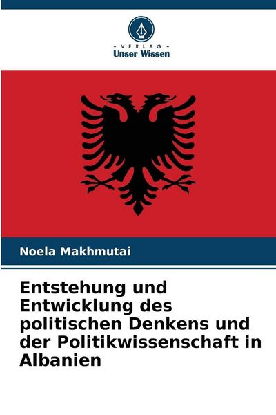 Produktbild: Entstehung und Entwicklung des politischen Denkens und der Politikwissenschaft in Albanien