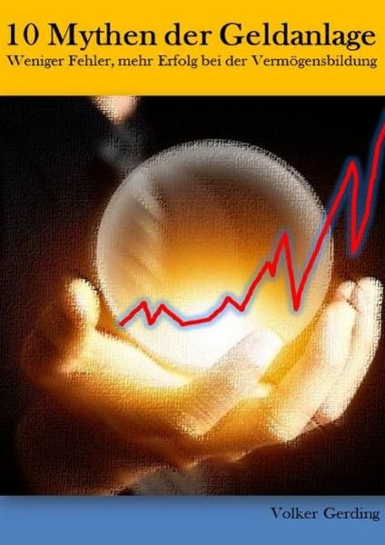10 Mythen der Geldanlage, Taschenbuch von Volker Gerding, Epubli, 9783844284706