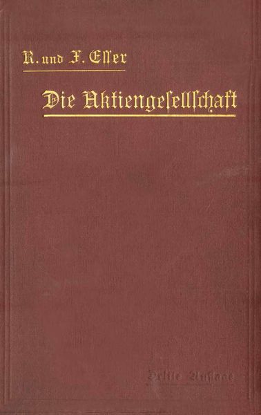Die Aktiengesellschaft nach den Vorschriften des Handelsgesetzbuchs vom 10. Mai 1897 dargestellt und erläutert unter Anfügung eines Normalstatuts,