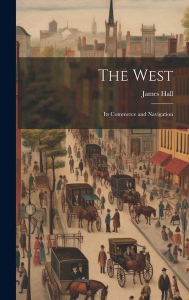 Produktbild: The West; its Commerce and Navigation