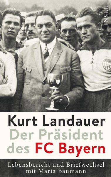 Produktbild: Kurt Landauer - Der Pr&auml;sident des FC Bayern