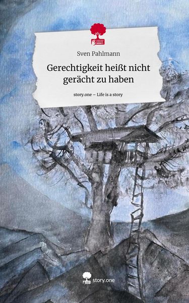 Produktbild: Gerechtigkeit hei&szlig;t nicht ger&auml;cht zu haben. Life is a Story - story.one