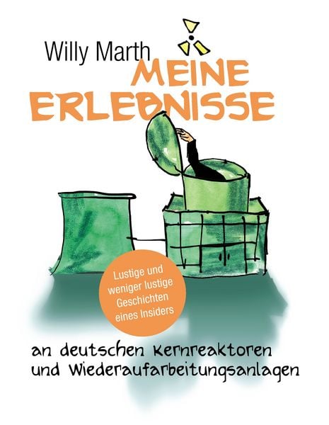 Produktbild: Meine Erlebnisse an deutschen Kernreaktoren und Wiederaufarbeitungsanlagen