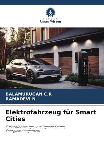 Elektrofahrzeug für Smart Cities, Taschenbuch von Balamurugan C. R. , Ramadevi N., Verlag Unser Wissen, 9786206316459