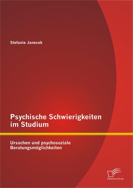 Psychische Schwierigkeiten im Studium: Ursachen und psychosoziale Beratungsmöglichkeiten