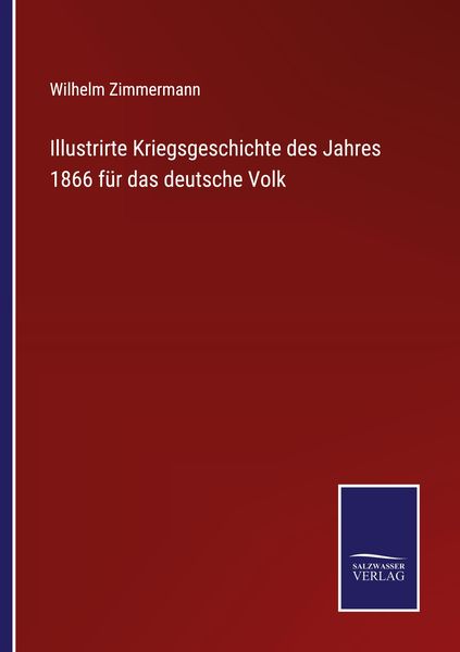 Produktbild: Illustrirte Kriegsgeschichte des Jahres 1866 f&uuml;r das deutsche Volk