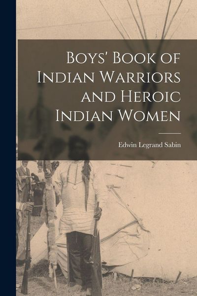 Produktbild: Boys' Book of Indian Warriors and Heroic Indian Women
