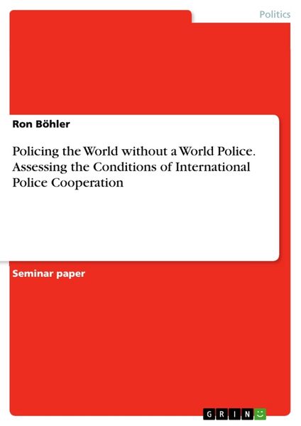 Produktbild: Policing the World without a World Police. Assessing the Conditions of International Police Cooperation